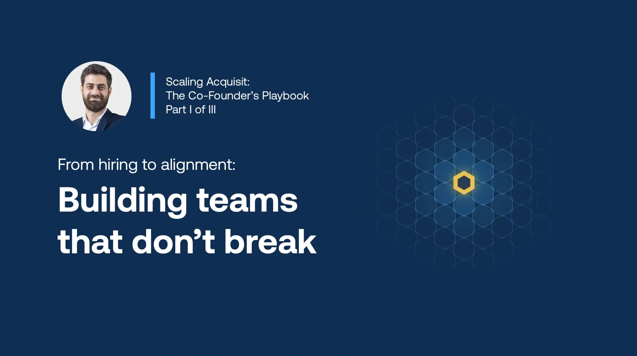 From hiring to alignment: Building teams that don’t break